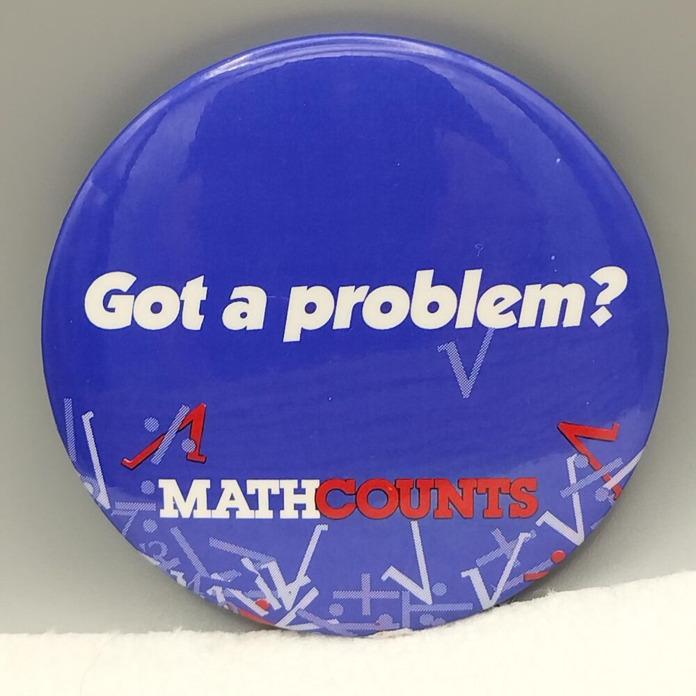 Got A Problem? MATHCOUNTS Vintage Pin Button Pinback Math Counts - Picture 5 of 5